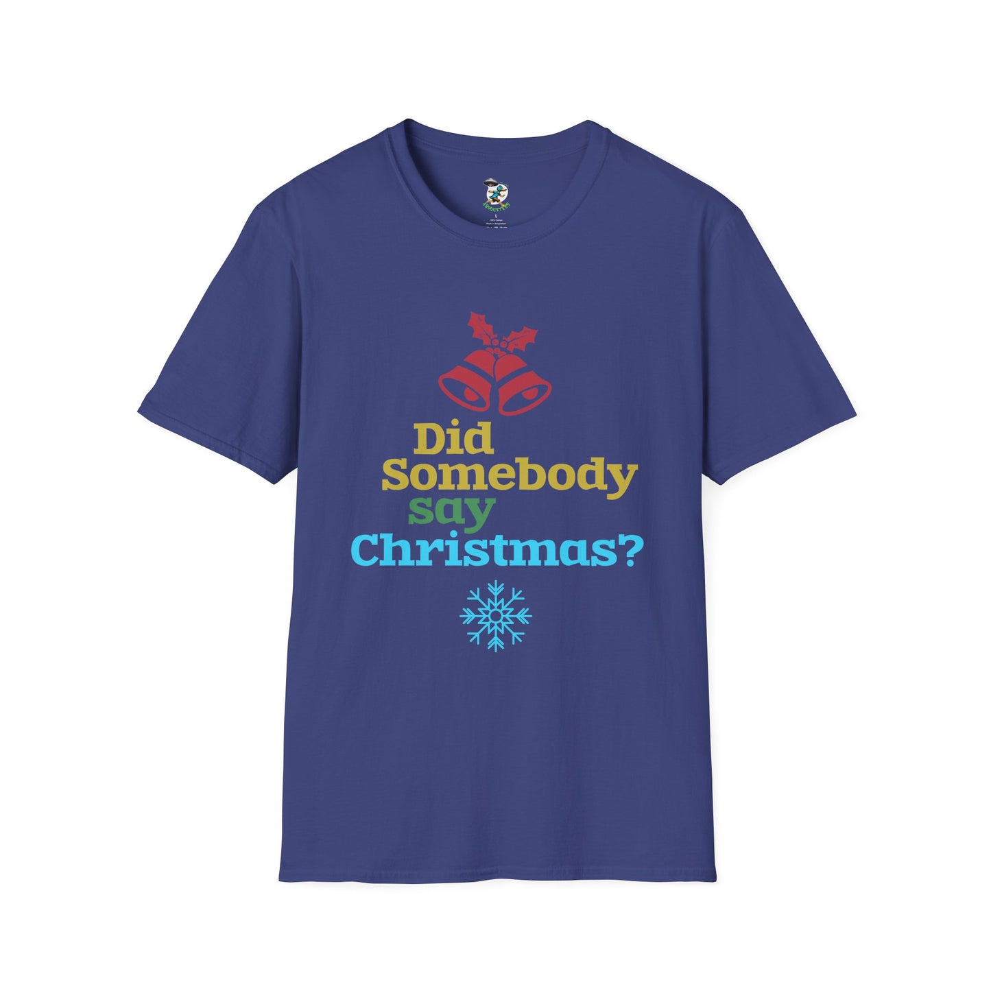 Did Somebody Say Christmas? T-Shirt