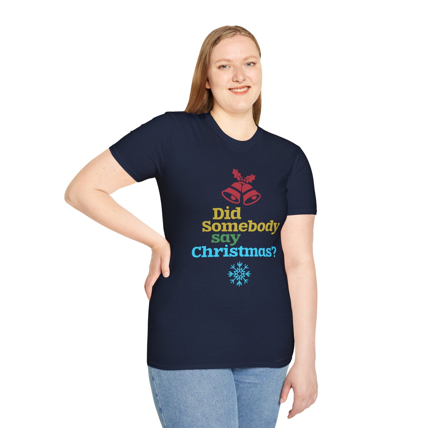 Did Somebody Say Christmas? T-Shirt
