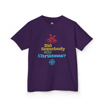 Did Somebody Say Christmas? Youth T-Shirt