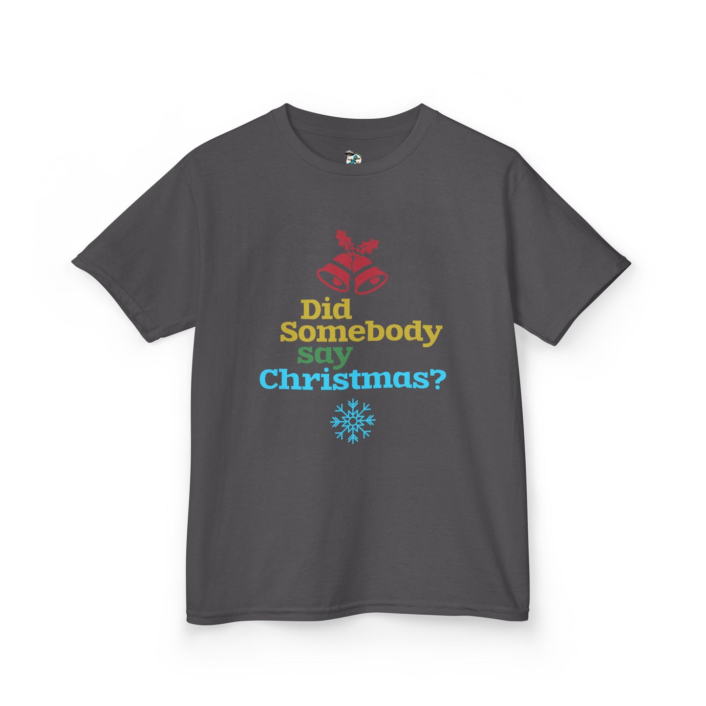 Did Somebody Say Christmas? Youth T-Shirt