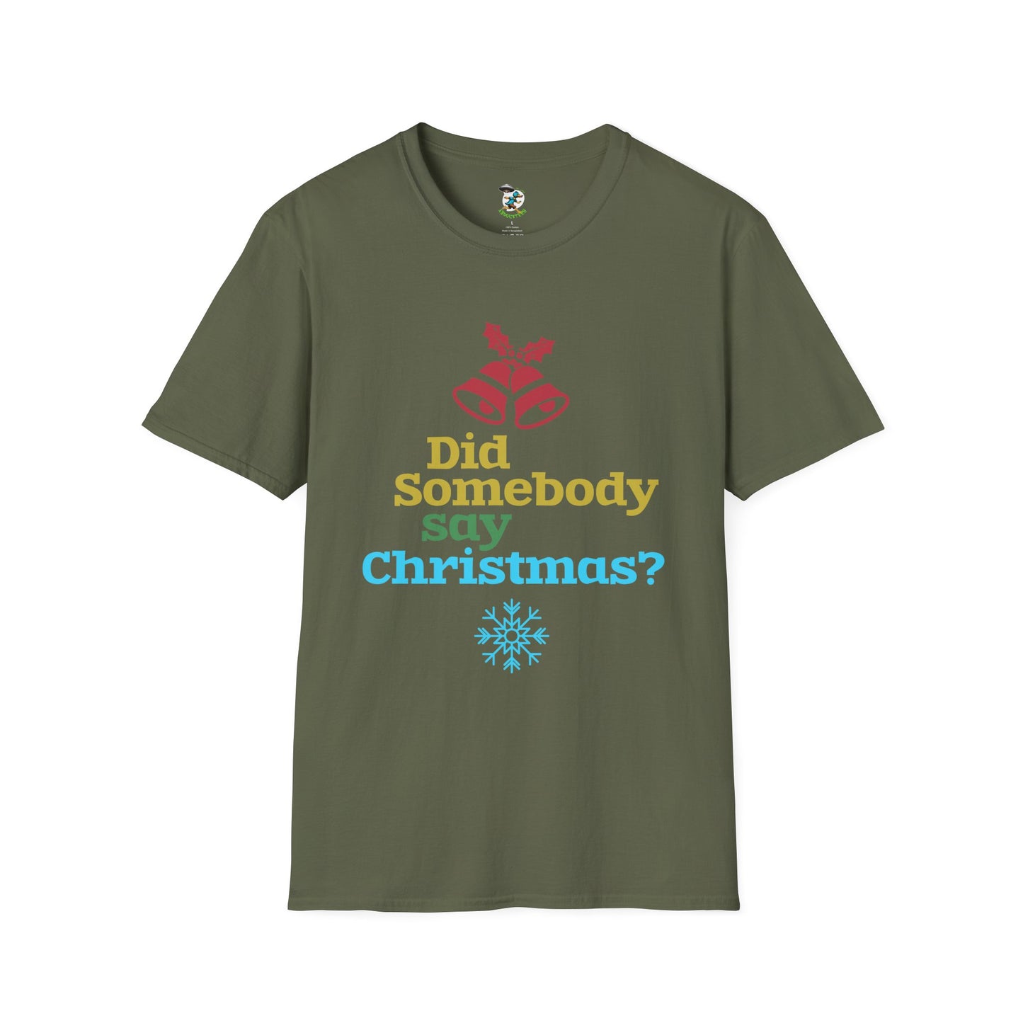 Did Somebody Say Christmas? T-Shirt