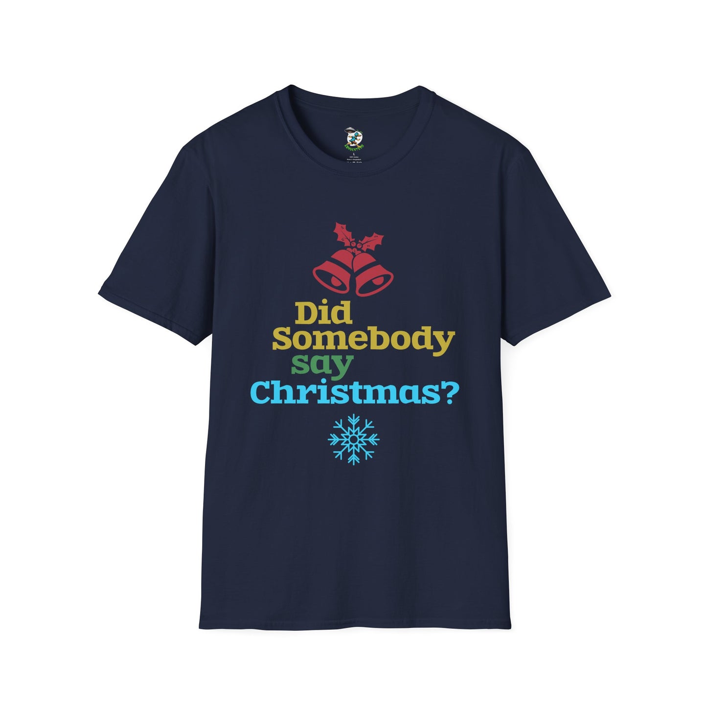 Did Somebody Say Christmas? T-Shirt