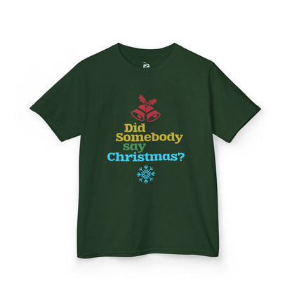 Did Somebody Say Christmas? Youth T-Shirt