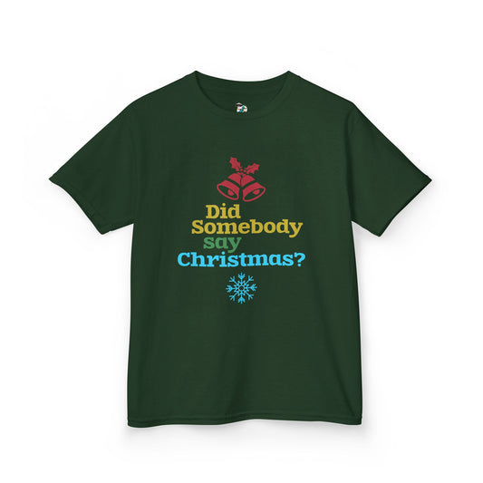 Did Somebody Say Christmas? Youth T-Shirt
