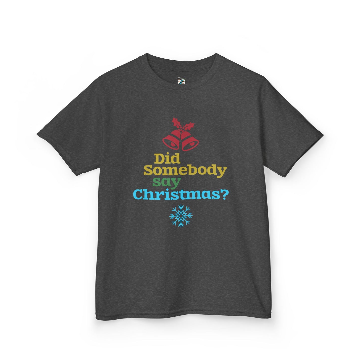 Did Somebody Say Christmas? Youth T-Shirt