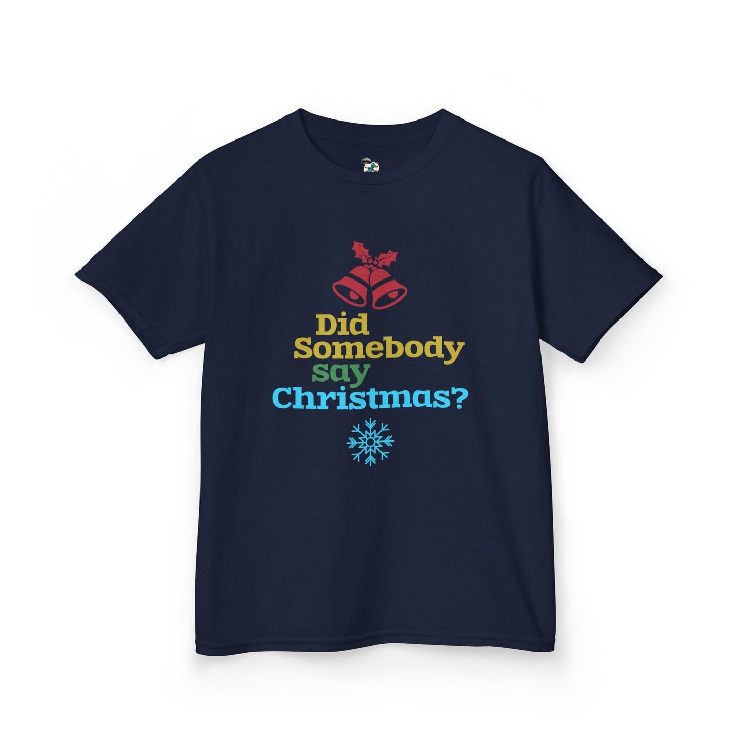 Did Somebody Say Christmas? Youth T-Shirt