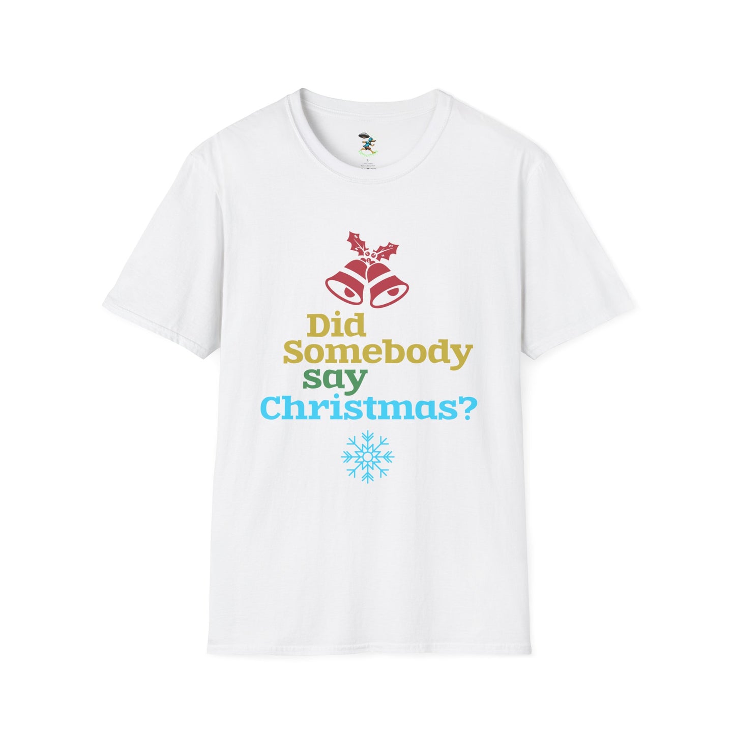 Did Somebody Say Christmas? T-Shirt